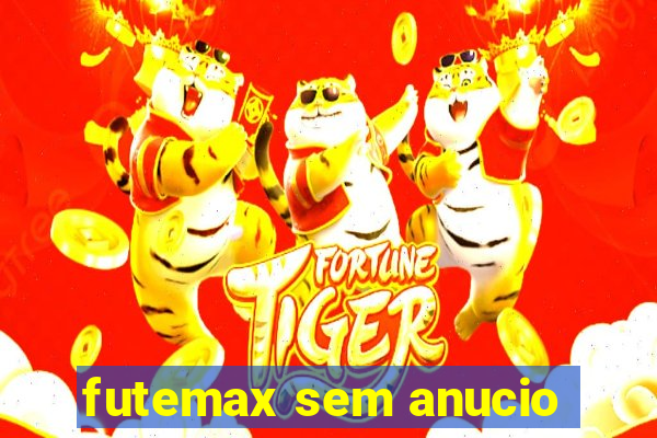 futemax sem anucio